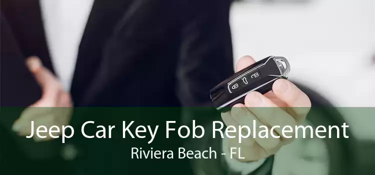 Jeep Car Key Fob Replacement Riviera Beach - FL