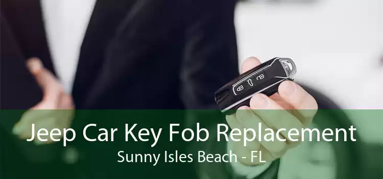Jeep Car Key Fob Replacement Sunny Isles Beach - FL