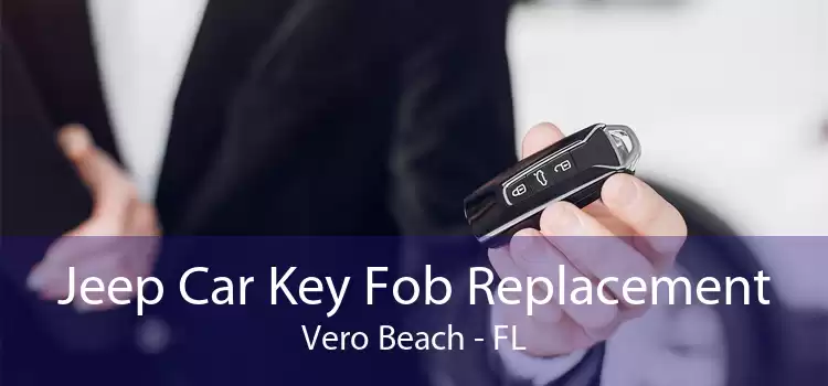 Jeep Car Key Fob Replacement Vero Beach - FL