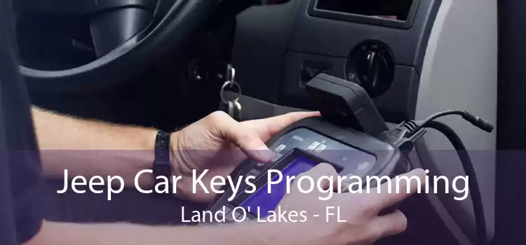 Jeep Car Keys Programming Land O' Lakes - FL