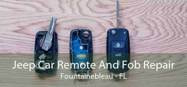 Jeep Car Remote And Fob Repair Fountainebleau - FL