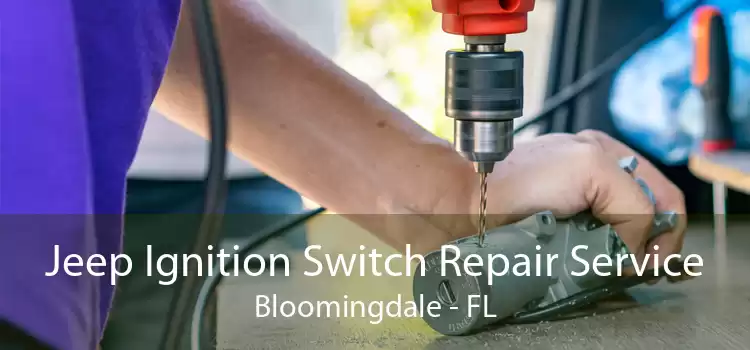 Jeep Ignition Switch Repair Service Bloomingdale - FL