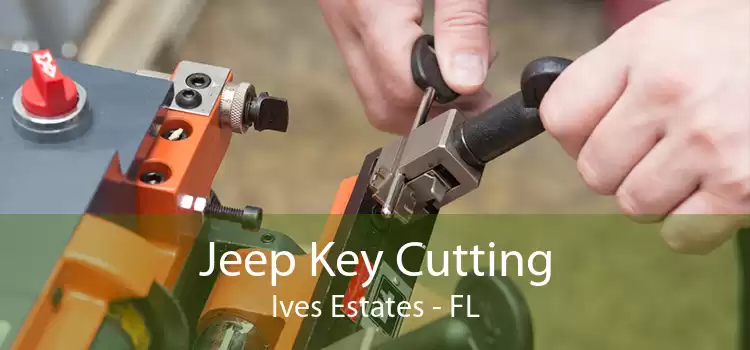 Jeep Key Cutting Ives Estates - FL