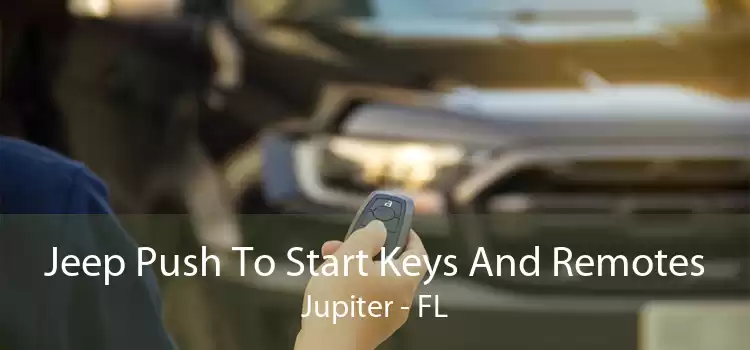 Jeep Push To Start Keys And Remotes Jupiter - FL