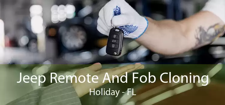 Jeep Remote And Fob Cloning Holiday - FL