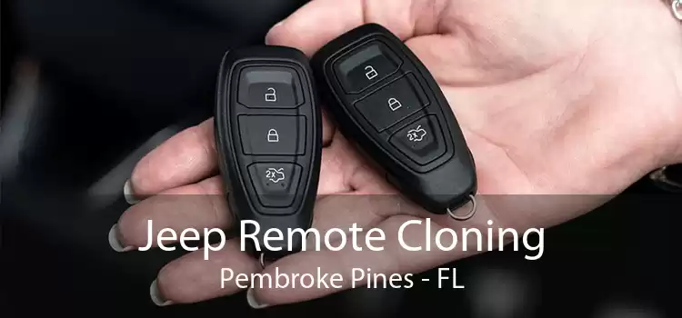 Jeep Remote Cloning Pembroke Pines - FL
