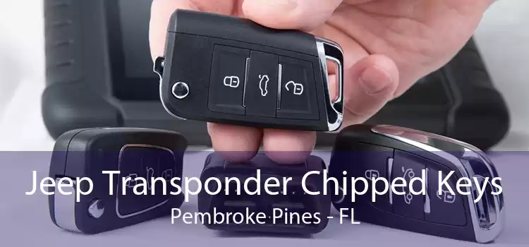 Jeep Transponder Chipped Keys Pembroke Pines - FL