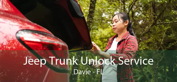 Jeep Trunk Unlock Service Davie - FL
