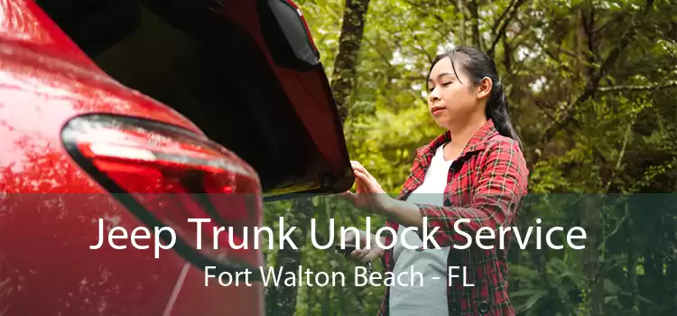 Jeep Trunk Unlock Service Fort Walton Beach - FL