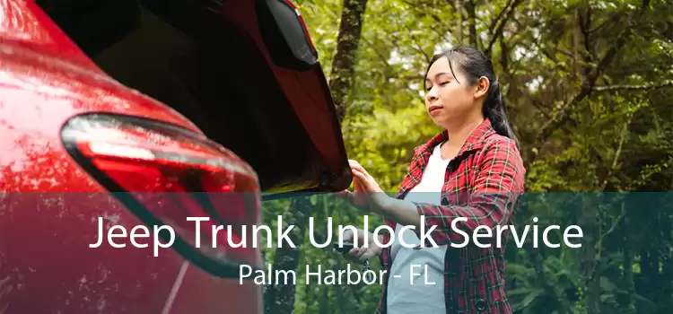 Jeep Trunk Unlock Service Palm Harbor - FL