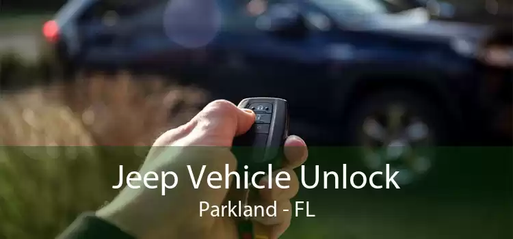 Jeep Vehicle Unlock Parkland - FL