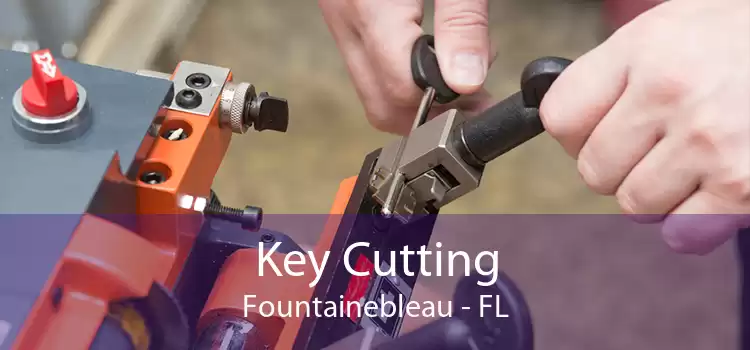 Key Cutting Fountainebleau - FL