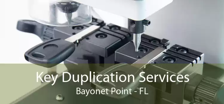 Key Duplication Services Bayonet Point - FL