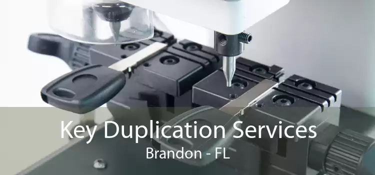 Key Duplication Services Brandon - FL