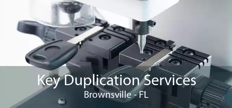 Key Duplication Services Brownsville - FL