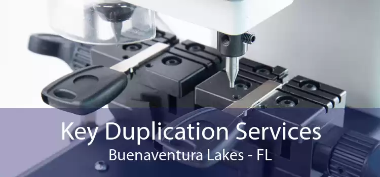 Key Duplication Services Buenaventura Lakes - FL