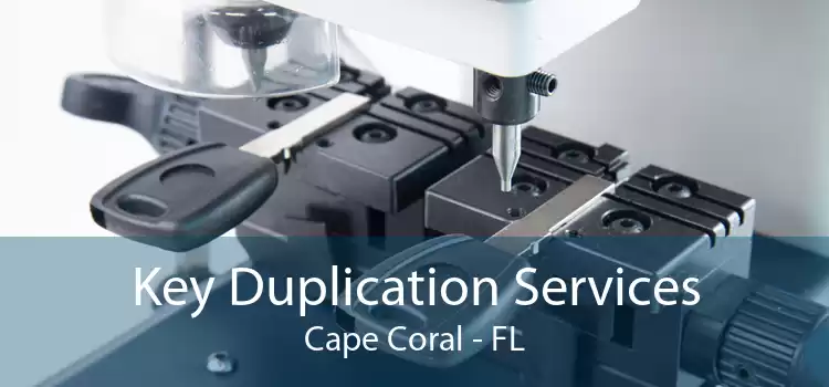 Key Duplication Services Cape Coral - FL