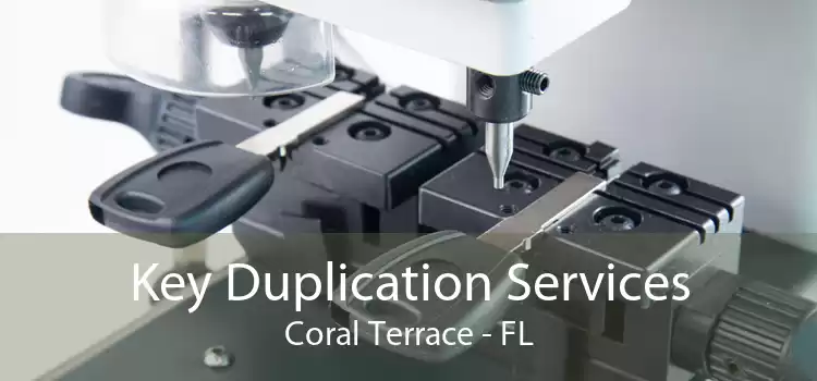 Key Duplication Services Coral Terrace - FL