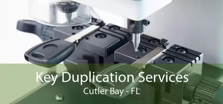 Key Duplication Services Cutler Bay - FL