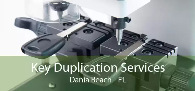 Key Duplication Services Dania Beach - FL