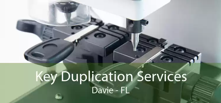 Key Duplication Services Davie - FL