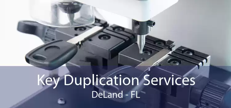 Key Duplication Services DeLand - FL