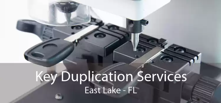 Key Duplication Services East Lake - FL