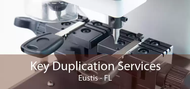 Key Duplication Services Eustis - FL