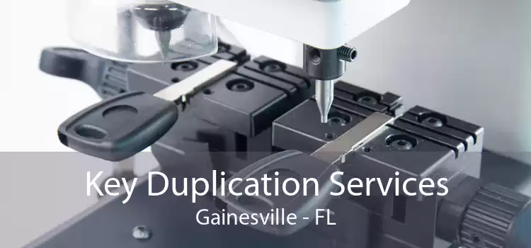 Key Duplication Services Gainesville - FL