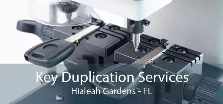 Key Duplication Services Hialeah Gardens - FL