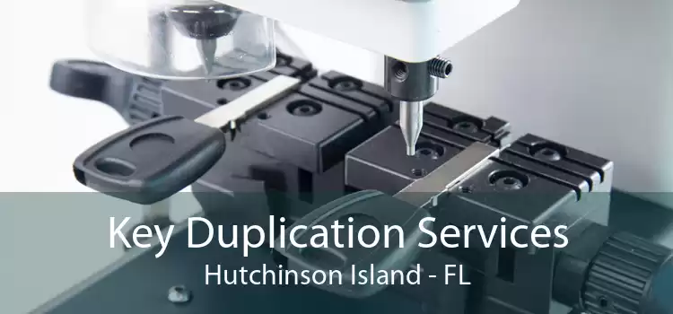 Key Duplication Services Hutchinson Island - FL