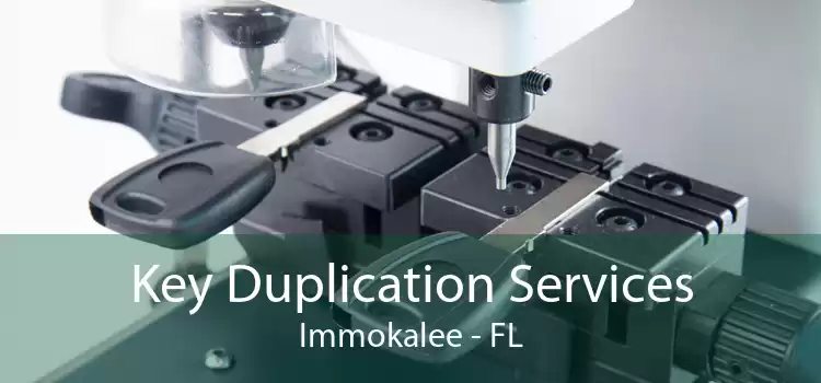 Key Duplication Services Immokalee - FL