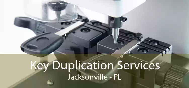 Key Duplication Services Jacksonville - FL