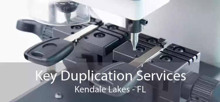 Key Duplication Services Kendale Lakes - FL