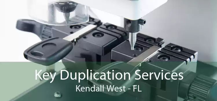 Key Duplication Services Kendall West - FL