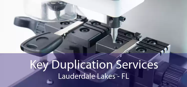 Key Duplication Services Lauderdale Lakes - FL