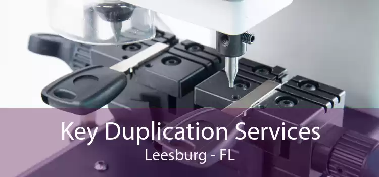 Key Duplication Services Leesburg - FL