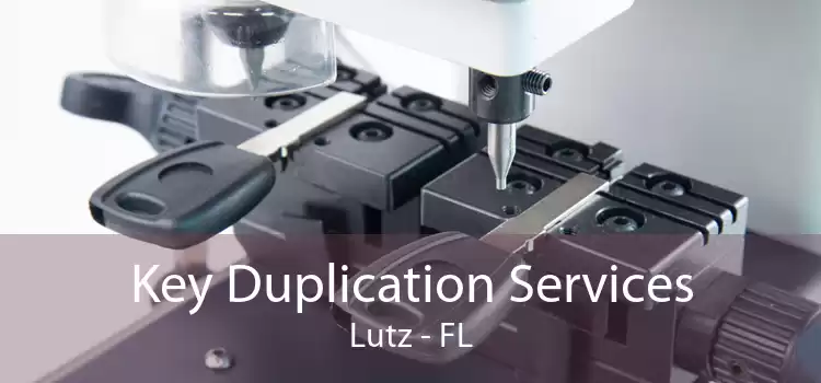 Key Duplication Services Lutz - FL