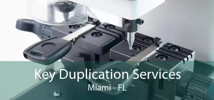 Key Duplication Services Miami - FL