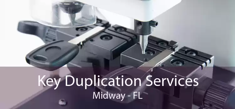 Key Duplication Services Midway - FL