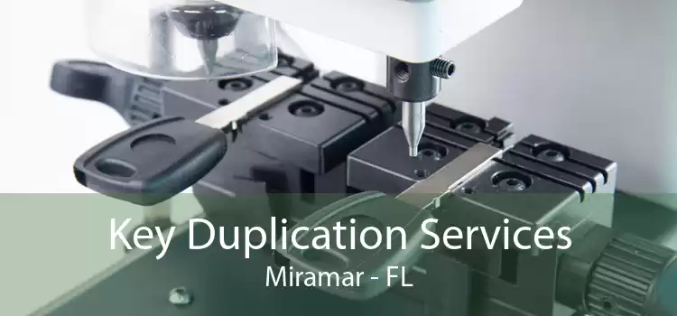 Key Duplication Services Miramar - FL