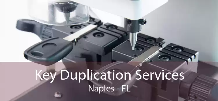 Key Duplication Services Naples - FL