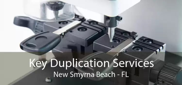 Key Duplication Services New Smyrna Beach - FL