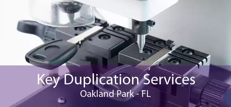 Key Duplication Services Oakland Park - FL