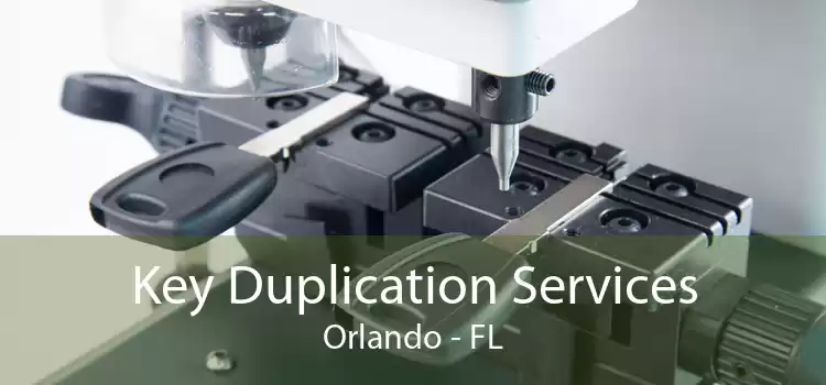 Key Duplication Services Orlando - FL
