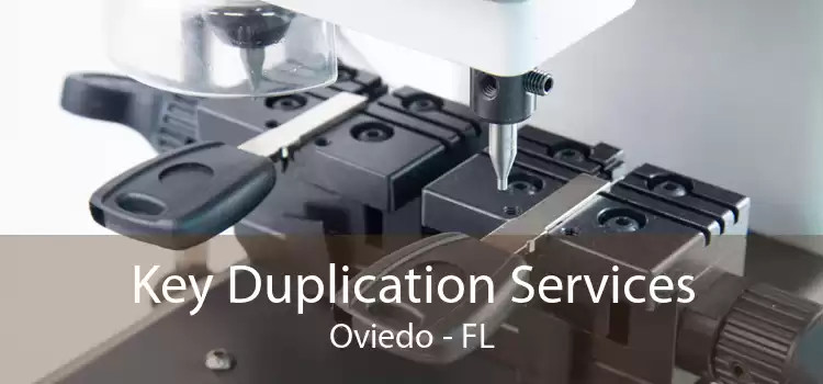 Key Duplication Services Oviedo - FL