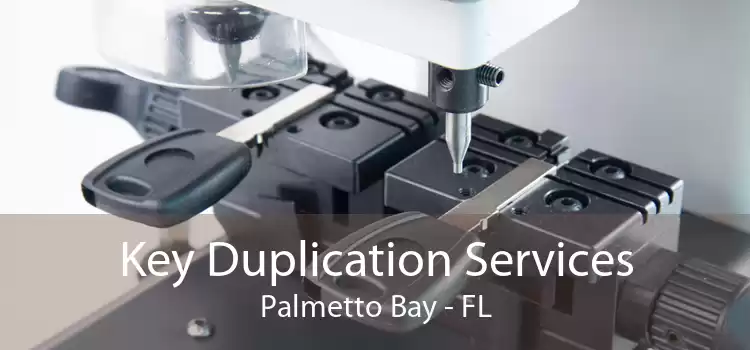 Key Duplication Services Palmetto Bay - FL