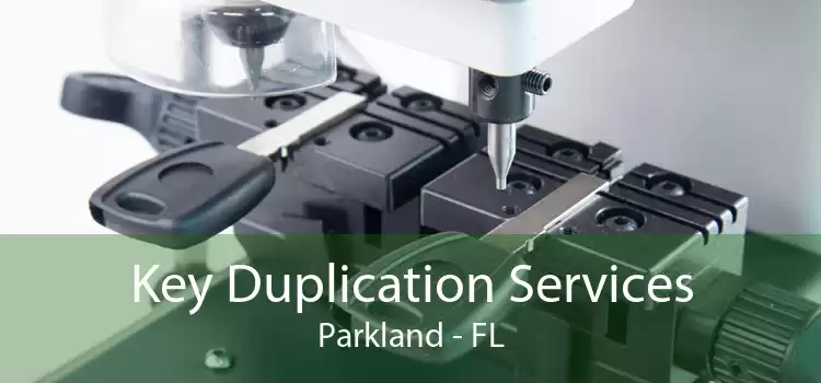 Key Duplication Services Parkland - FL
