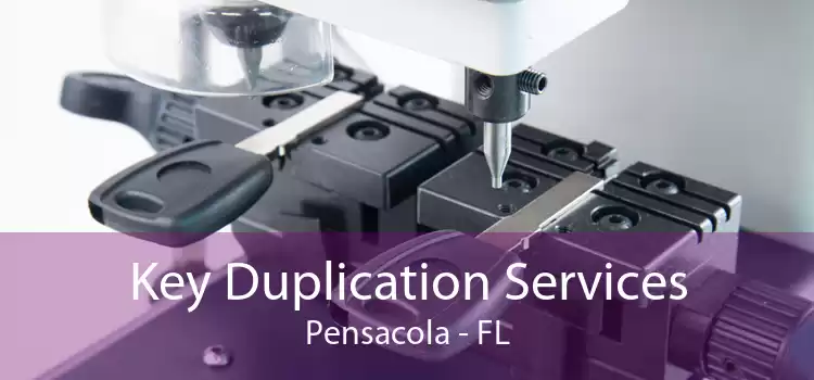 Key Duplication Services Pensacola - FL