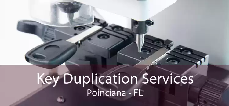 Key Duplication Services Poinciana - FL